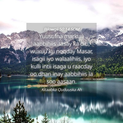 Picture 04 - Bilowgii 50:14 SOM - Yuusufna markuu aabbihiis aasay ka dib, wuxuu ku - Bible Verse Picture