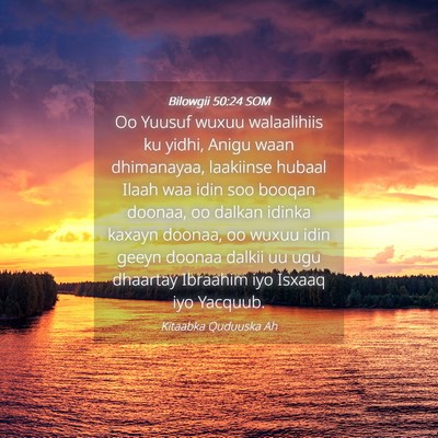 Picture 04 - Bilowgii 50:24 SOM - Oo Yuusuf wuxuu walaalihiis ku yidhi, Anigu waan - Bible Verse Picture