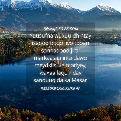 Picture 04 - Bilowgii 50:26 SOM - Yuusufna wuxuu dhintay isagoo boqol iyo toban - Bible Verse Picture