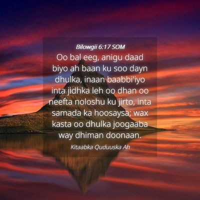 Picture 04 - Bilowgii 6:17 SOM - Oo bal eeg, anigu daad biyo ah baan ku soo dayn - Bible Verse Picture