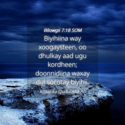Picture 04 - Bilowgii 7:18 SOM - Biyihiina way xoogaysteen, oo dhulkay aad ugu - Bible Verse Picture