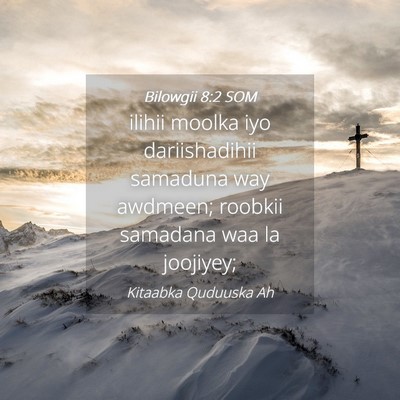 Picture 04 - Bilowgii 8:2 SOM - ilihii moolka iyo dariishadihii samaduna way - Bible Verse Picture