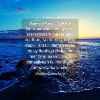 Picture 04 - Boqorradii Kowaad 16:26 SOM - Oo wuxuu ku socday jidkii Yaaraabcaam ina Nebaad - Bible Verse Picture
