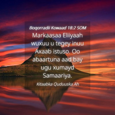 Picture 04 - Boqorradii Kowaad 18:2 SOM - Markaasaa Eliiyaah wuxuu u tegey inuu Axaab - Bible Verse Picture