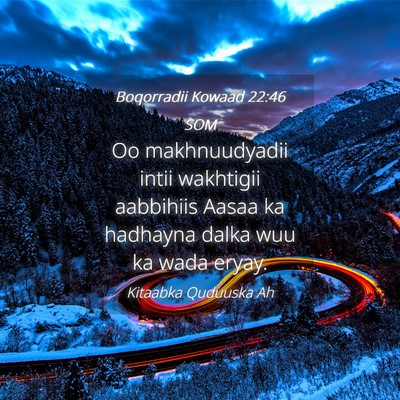 Picture 04 - Boqorradii Kowaad 22:46 SOM - Oo makhnuudyadii intii wakhtigii aabbihiis Aasaa - Bible Verse Picture