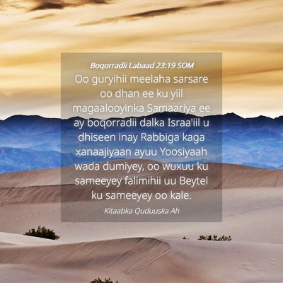 Picture 04 - Boqorradii Labaad 23:19 SOM - Oo guryihii meelaha sarsare oo dhan ee ku yiil - Bible Verse Picture