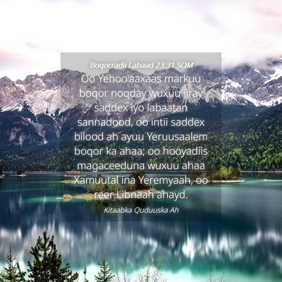 Picture 04 - Boqorradii Labaad 23:31 SOM - Oo Yehoo'aaxaas markuu boqor noqday wuxuu jiray - Bible Verse Picture