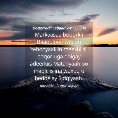 Picture 04 - Boqorradii Labaad 24:17 SOM - Markaasaa boqorkii Baabuloon wuxuu Yehooyaakiin - Bible Verse Picture