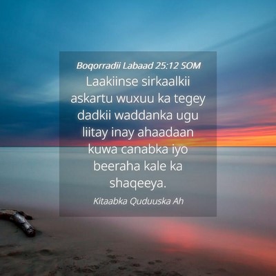 Picture 04 - Boqorradii Labaad 25:12 SOM - Laakiinse sirkaalkii askartu wuxuu ka tegey - Bible Verse Picture