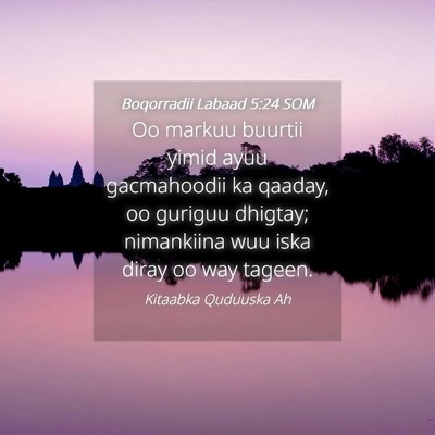 Picture 04 - Boqorradii Labaad 5:24 SOM - Oo markuu buurtii yimid ayuu gacmahoodii ka - Bible Verse Picture