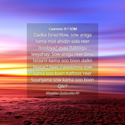 Picture 04 - Caamoos 9:7 SOM - Dadka Israa'iilow, sow aniga ilama mid ahidin - Bible Verse Picture