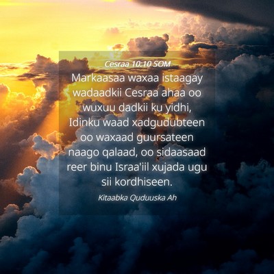 Picture 04 - Cesraa 10:10 SOM - Markaasaa waxaa istaagay wadaadkii Cesraa ahaa oo - Bible Verse Picture