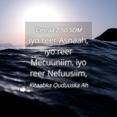 Picture 04 - Cesraa 2:50 SOM - iyo reer Asnaah, iyo reer Mecuuniim, iyo reer - Bible Verse Picture