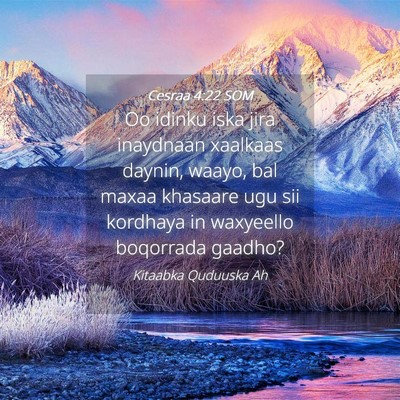Picture 04 - Cesraa 4:22 SOM - Oo idinku iska jira inaydnaan xaalkaas daynin, - Bible Verse Picture