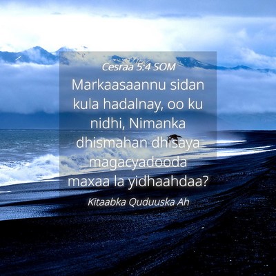 Picture 04 - Cesraa 5:4 SOM - Markaasaannu sidan kula hadalnay, oo ku nidhi, - Bible Verse Picture