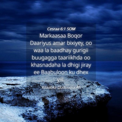 Picture 04 - Cesraa 6:1 SOM - Markaasaa Boqor Daariyus amar bixiyey, oo waa la - Bible Verse Picture
