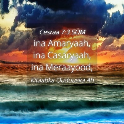 Picture 04 - Cesraa 7:3 SOM - ina Amaryaah, ina Casaryaah, ina - Bible Verse Picture