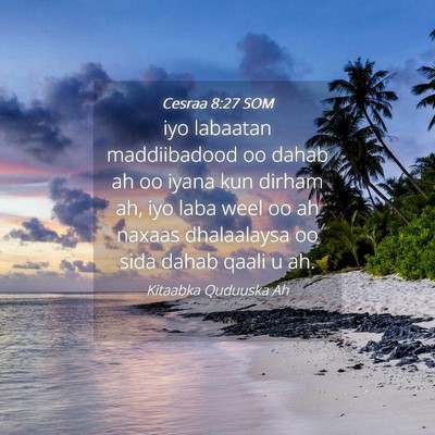 Picture 04 - Cesraa 8:27 SOM - iyo labaatan maddiibadood oo dahab ah oo iyana - Bible Verse Picture