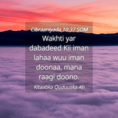 Picture 04 - Cibraaniyada 10:37 SOM - Wakhti yar dabadeed Kii iman lahaa wuu iman - Bible Verse Picture