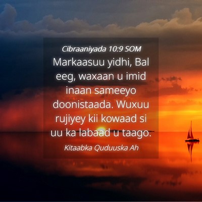 Picture 04 - Cibraaniyada 10:9 SOM - Markaasuu yidhi, Bal eeg, waxaan u imid inaan - Bible Verse Picture