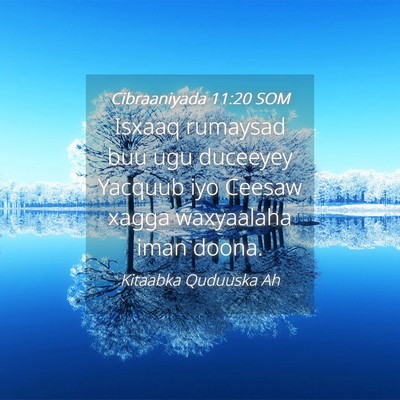 Picture 04 - Cibraaniyada 11:20 SOM - Isxaaq rumaysad buu ugu duceeyey Yacquub iyo - Bible Verse Picture