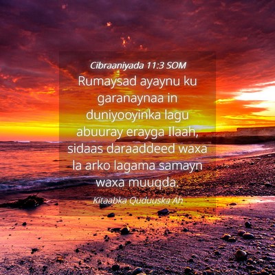 Picture 04 - Cibraaniyada 11:3 SOM - Rumaysad ayaynu ku garanaynaa in duniyooyinka - Bible Verse Picture
