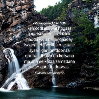 Picture 04 - Cibraaniyada 12:26 SOM - kan codkiisii wakhtigaas gariiriyey dhulka; - Bible Verse Picture