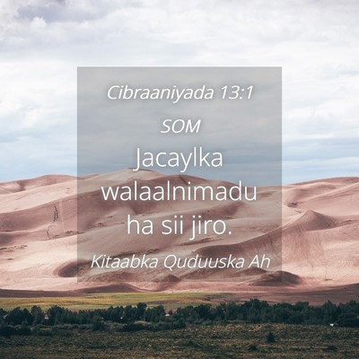 Picture 04 - Cibraaniyada 13:1 SOM - Jacaylka walaalnimadu ha sii - Bible Verse Picture