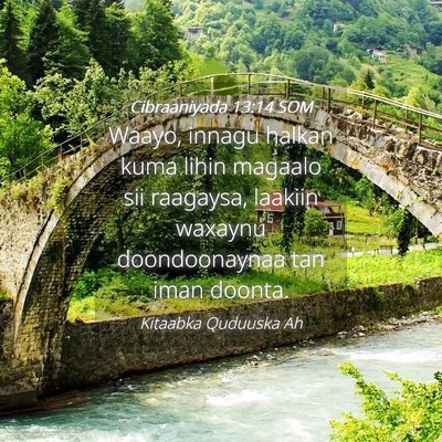 Picture 04 - Cibraaniyada 13:14 SOM - Waayo, innagu halkan kuma lihin magaalo sii - Bible Verse Picture