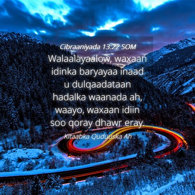Picture 04 - Cibraaniyada 13:22 SOM - Walaalayaalow, waxaan idinka baryayaa inaad u - Bible Verse Picture
