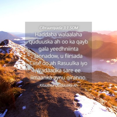 Picture 04 - Cibraaniyada 3:1 SOM - Haddaba walaalaha quduuska ah oo ka qayb gala - Bible Verse Picture