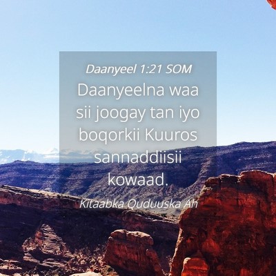 Picture 04 - Daanyeel 1:21 SOM - Daanyeelna waa sii joogay tan iyo boqorkii Kuuros - Bible Verse Picture