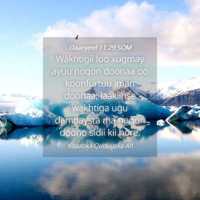 Picture 04 - Daanyeel 11:29 SOM - Wakhtigii loo xugmay ayuu noqon doonaa oo - Bible Verse Picture