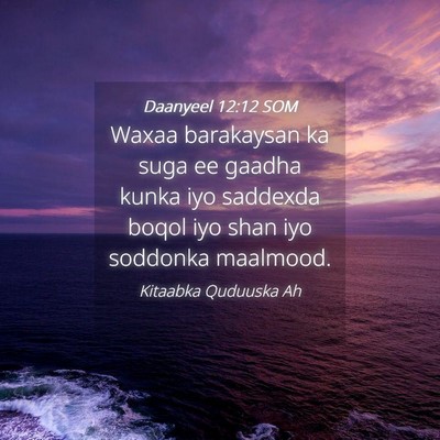 Picture 04 - Daanyeel 12:12 SOM - Waxaa barakaysan ka suga ee gaadha kunka iyo - Bible Verse Picture
