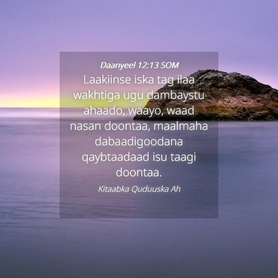 Picture 04 - Daanyeel 12:13 SOM - Laakiinse iska tag ilaa wakhtiga ugu dambaystu - Bible Verse Picture