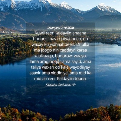 Picture 04 - Daanyeel 2:10 SOM - Kuwii reer Kaldayiin ahaana boqorkii bay u - Bible Verse Picture