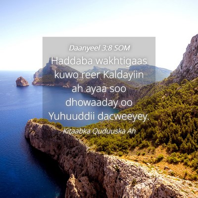 Picture 04 - Daanyeel 3:8 SOM - Haddaba wakhtigaas kuwo reer Kaldayiin ah ayaa - Bible Verse Picture