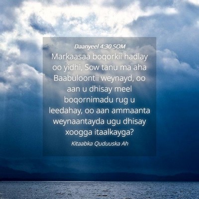 Picture 04 - Daanyeel 4:30 SOM - Markaasaa boqorkii hadlay oo yidhi, Sow tanu ma - Bible Verse Picture