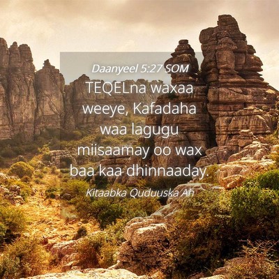 Picture 04 - Daanyeel 5:27 SOM - TEQELna waxaa weeye, Kafadaha waa lagugu - Bible Verse Picture
