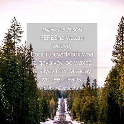 Picture 04 - Daanyeel 5:28 SOM - FERESna waxaa weeye, Boqortooyadaadii waa la - Bible Verse Picture