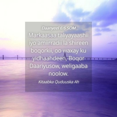 Picture 04 - Daanyeel 6:6 SOM - Markaasaa taliyayaashii iyo amiirradii la shireen - Bible Verse Picture