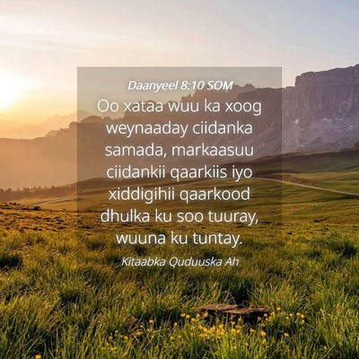 Picture 04 - Daanyeel 8:10 SOM - Oo xataa wuu ka xoog weynaaday ciidanka samada, - Bible Verse Picture