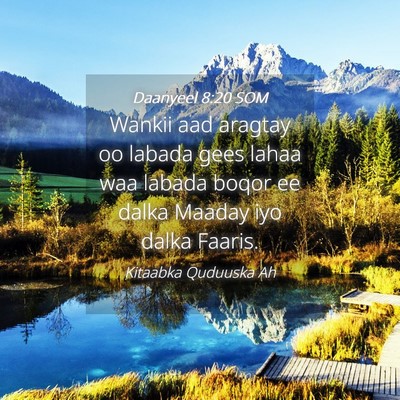 Picture 04 - Daanyeel 8:20 SOM - Wankii aad aragtay oo labada gees lahaa waa - Bible Verse Picture
