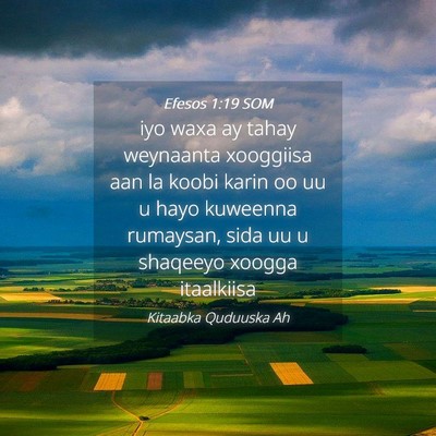 Picture 04 - Efesos 1:19 SOM - iyo waxa ay tahay weynaanta xooggiisa aan la - Bible Verse Picture