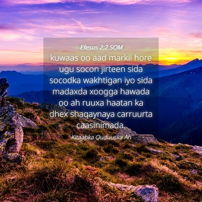 Picture 04 - Efesos 2:2 SOM - kuwaas oo aad markii hore ugu socon jirteen sida - Bible Verse Picture