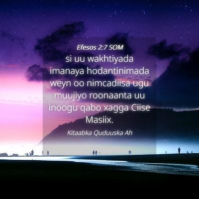 Picture 04 - Efesos 2:7 SOM - si uu wakhtiyada imanaya hodantinimada weyn oo - Bible Verse Picture
