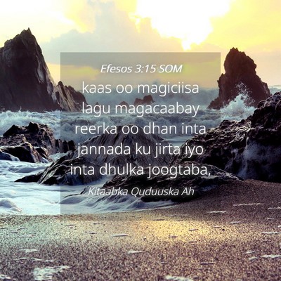Picture 04 - Efesos 3:15 SOM - kaas oo magiciisa lagu magacaabay reerka oo dhan - Bible Verse Picture