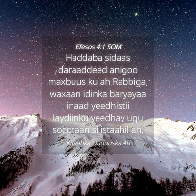 Picture 04 - Efesos 4:1 SOM - Haddaba sidaas daraaddeed anigoo maxbuus ku ah - Bible Verse Picture