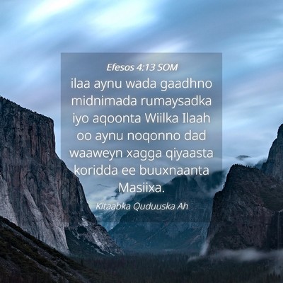Picture 04 - Efesos 4:13 SOM - ilaa aynu wada gaadhno midnimada rumaysadka iyo - Bible Verse Picture