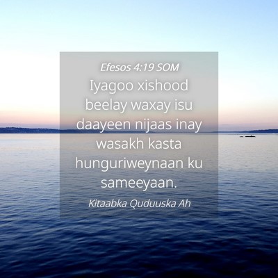 Picture 04 - Efesos 4:19 SOM - Iyagoo xishood beelay waxay isu daayeen nijaas - Bible Verse Picture